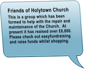 Friends of Holytown Church This is a group which has been formed to help with the repair and maintainance of the Church.  At present it has reaised over 6,800.  Please check out easyfundraising and raise funds whilst shopping.